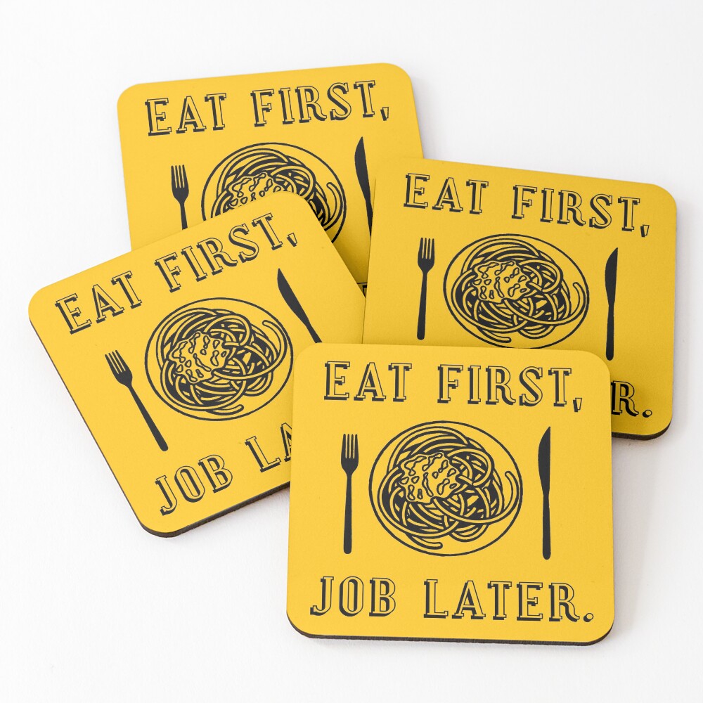 Office Lunch Time Quote - Eat First Job Later Coasters (Set of 4)