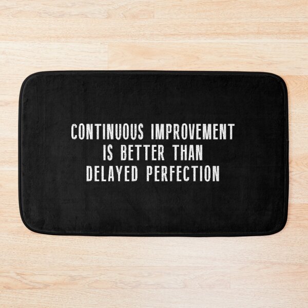 Item preview, Continuous Improvement Is Better Than Delayed Perfection designed and sold by Artsthetic Collection.