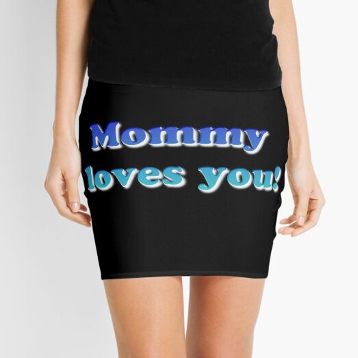 #Mommy #loves #you #MommyLovesYou Mini Skirt