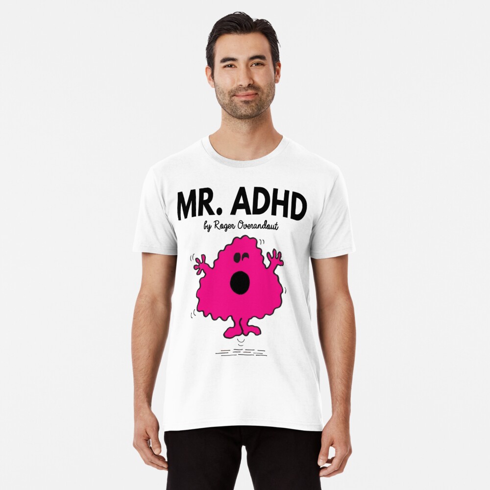 Mr Men Funny Mr ADHD T Shirt