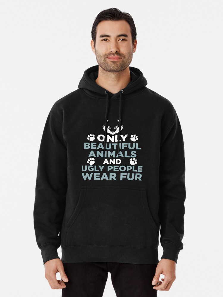 only beautiful animals and ugly people wear fur wolf