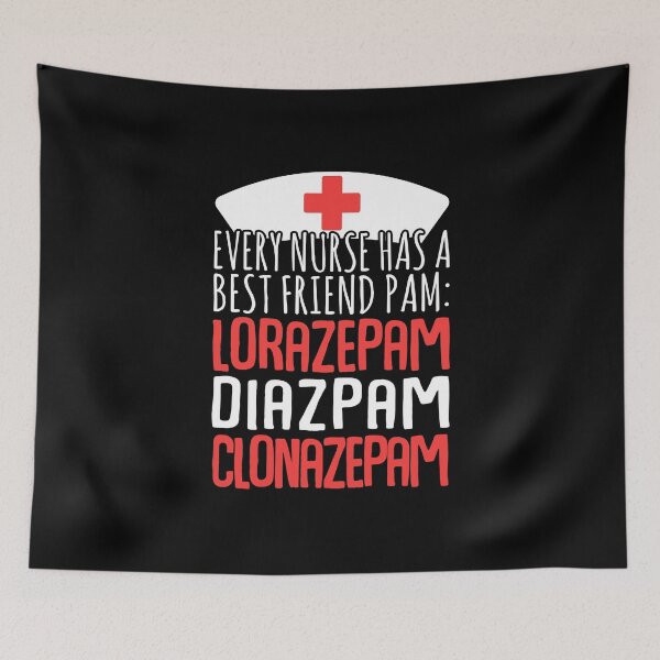 Item preview, Every Nurse Has A Best Friend Pam: Lorazepam Diazepam Clonazepam designed and sold by Superhero Gear.