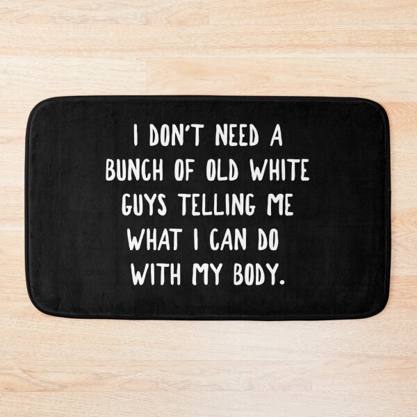 Item preview, Pro Choice Don't Need Old White Guys Telling Me What To Do designed and sold by jutulen.