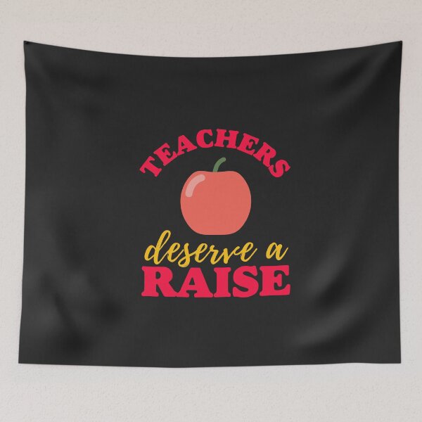 Item preview, Teachers Deserve a Raise (Clark County Teacher Student Strike - Foothill High School and Eldorado High School) designed and sold by isstgeschichte.