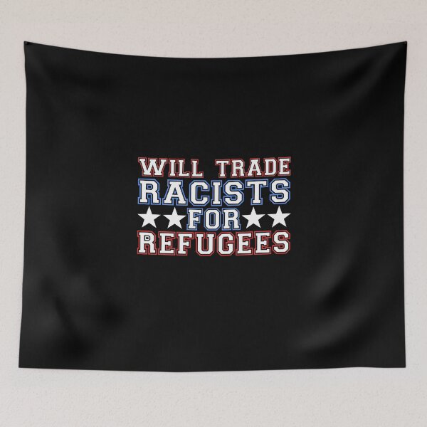 Item preview, Will Trade Racists For Refugees  designed and sold by Superhero Gear.