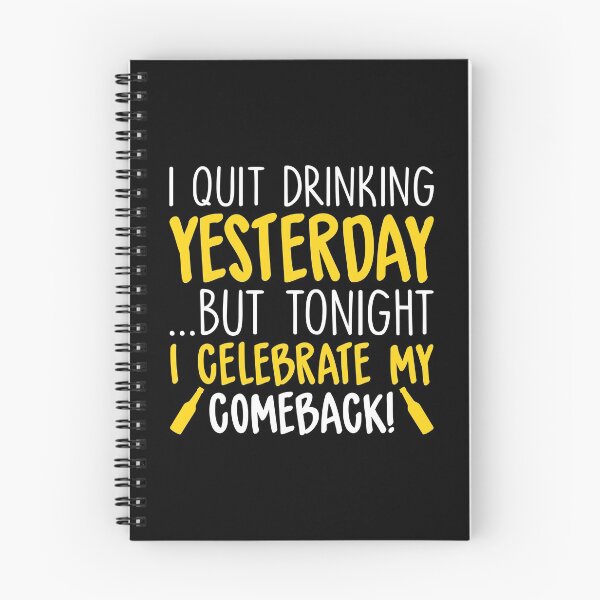 Item preview, I Quit Drinking Yesterday... But Tonight I Celebrate My Comeback designed and sold by Superhero Gear.