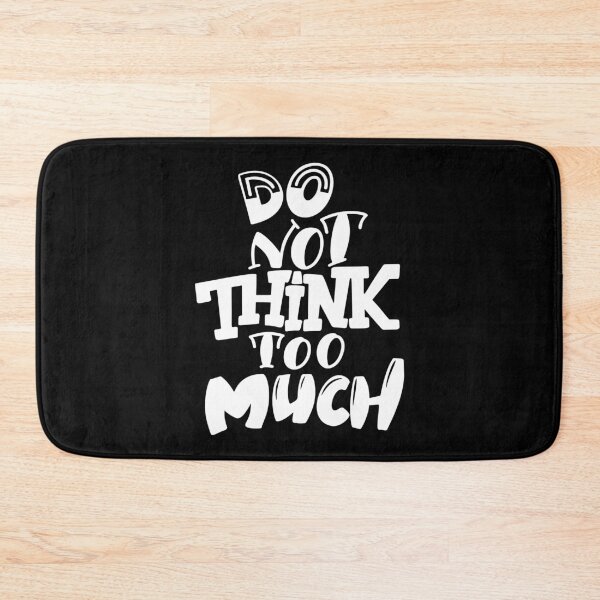 Item preview, Do Not Think Too Much Inspirational Quotes designed and sold by ProjectX23.