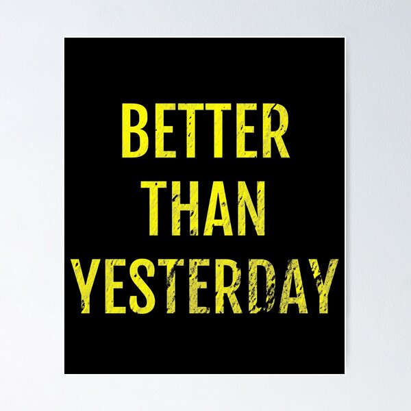 Better Than Yesterday Motivational Quote