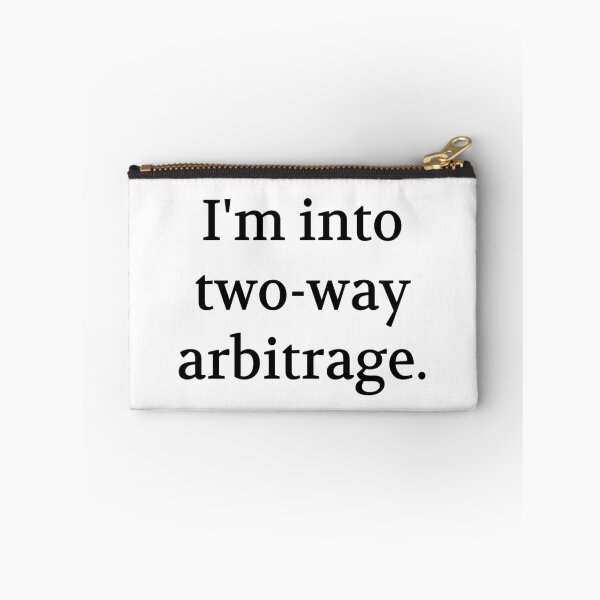 Item preview, Bullwit! funny money apparel and accessories - "I'm into two-way arbitrage" designed and sold by Bullwit!.
