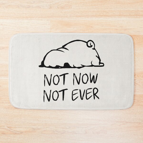 Item preview, Not Now Not Ever designed and sold by Huebucket.
