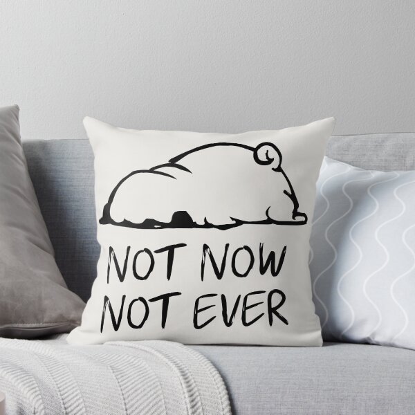 Item preview, Not Now Not Ever designed and sold by Huebucket.