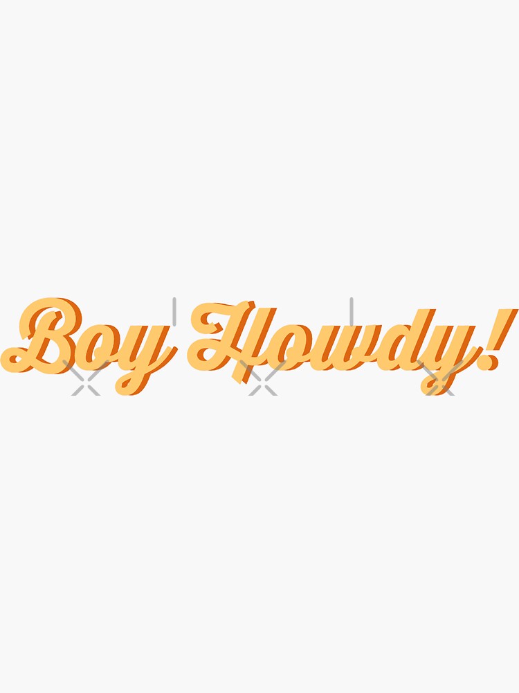 "Boy Howdy!" Sticker by PlacidPower Redbubble