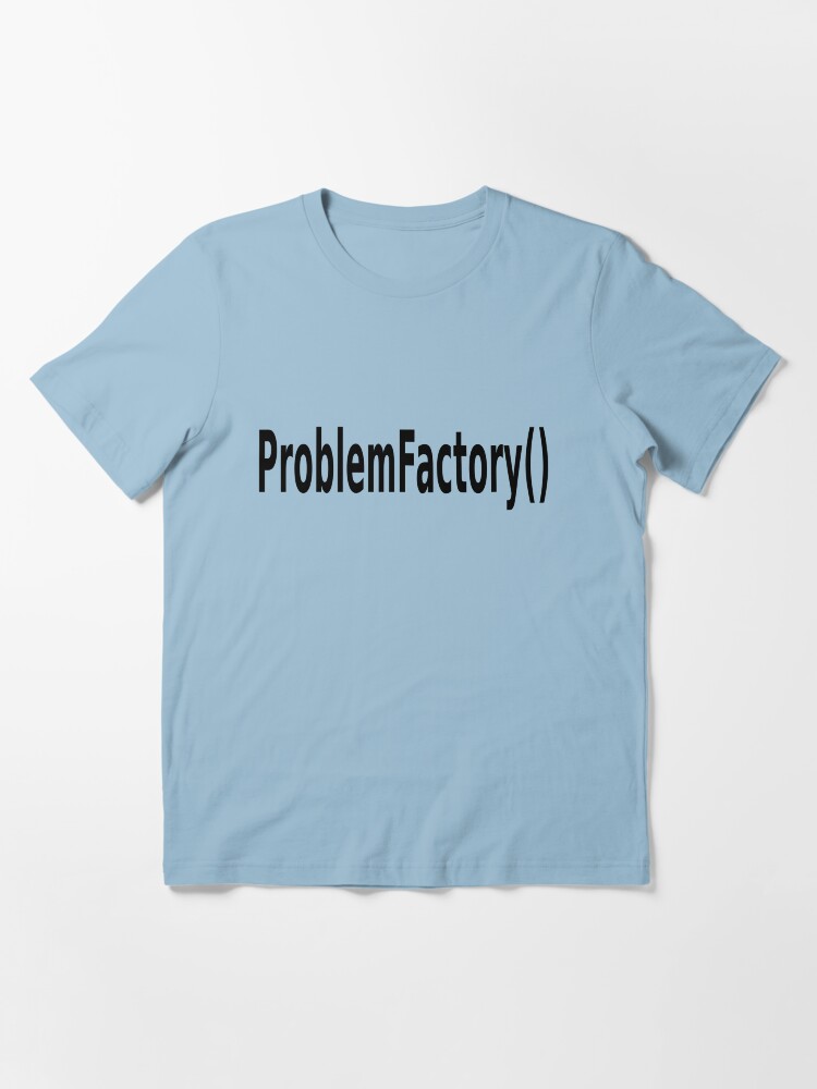 Alternate view of ProblemFactory() - Programmer Humor for Java Developers - Black on White Essential T-Shirt