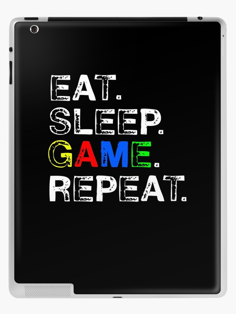 Eat Sleep Game Repeat Video Game Quote Ipad Case Skin By Edwardecho Redbubble - roblox title laptop skin by thepie redbubble