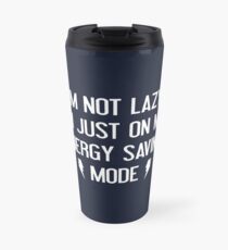 I'm Not Lazy Travel Mug