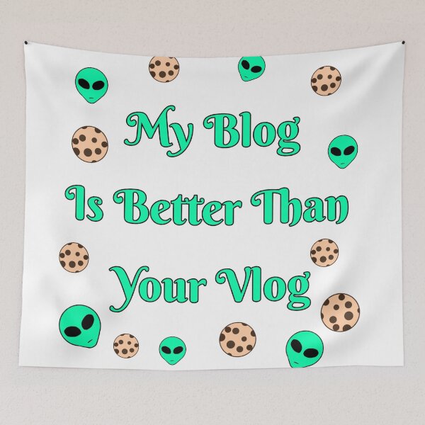Item preview, My Blog Is Better Than Your Vlog designed and sold by Fireflies2344.