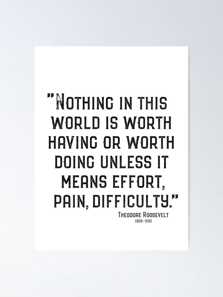 Effort Powerful Motivation Teddy Roosevelt Quote Poster By Knightsydesign Redbubble