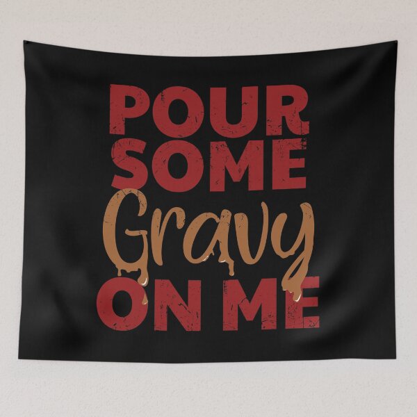 Item preview, Pour Some Gravy On Me Holiday Feast print designed and sold by tronictees.