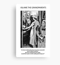 I Blame The Grandparents! Canvas Print
