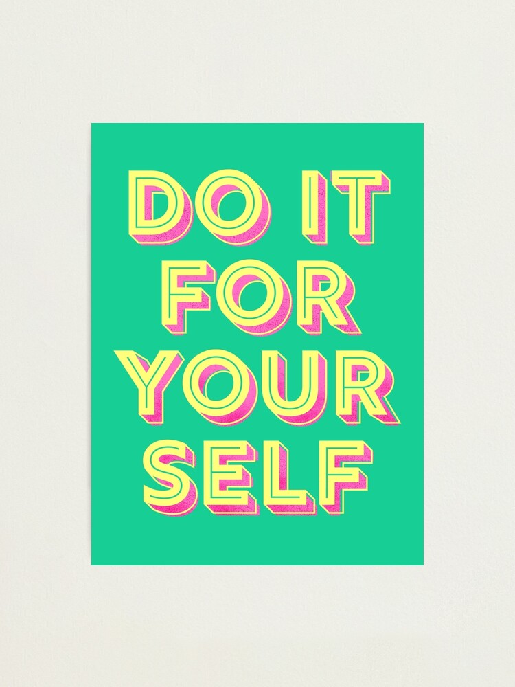 do-it-for-yourself-motivational-typography-photographic-print-for