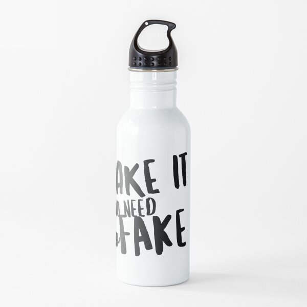 Dynamic Slogan Apparel Accessories No Need To Fake it! Water Bottle