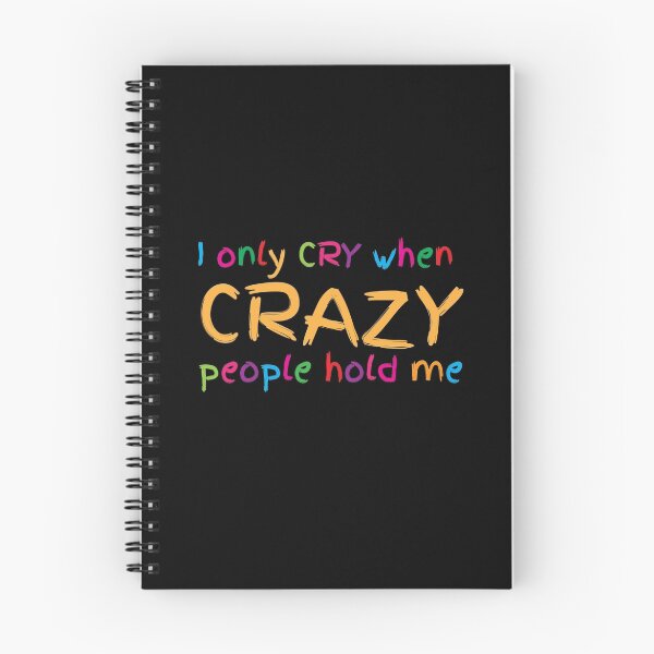 Item preview, I only cry when CRAZY people hold me!  designed and sold by jazzydevil.