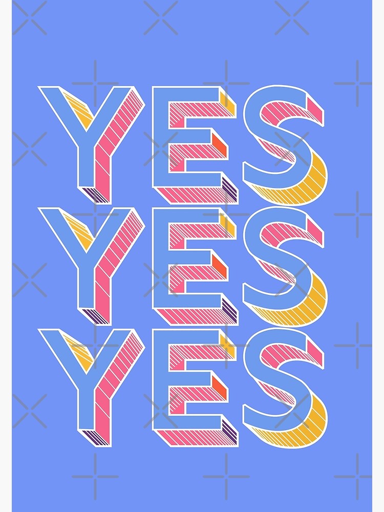 "YES YES YES blue motivational typography" Photographic Print for Sale