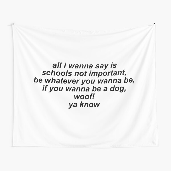 "If you wanna be a dog, WOOF" - Vine Quote Tapestry