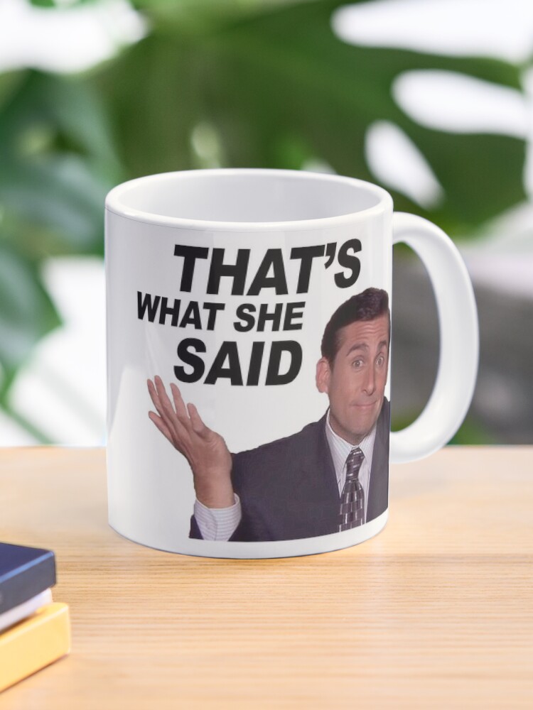 That's What She Said Micheal Scott The Office Movie Coffee Mug Tea Cup