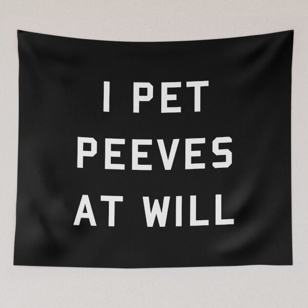 Item preview, I Pet Peeves At Will designed and sold by flippinsg.