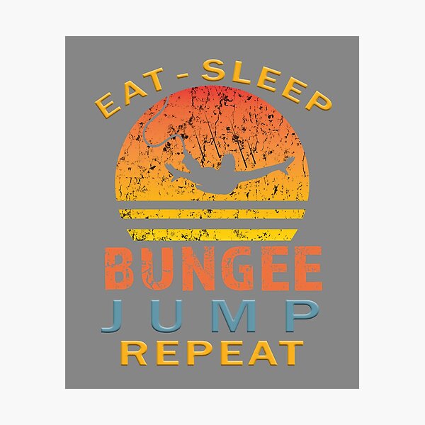 Item preview, Top Fun eat Sleep bungee jump designed and sold by LGamble12345.
