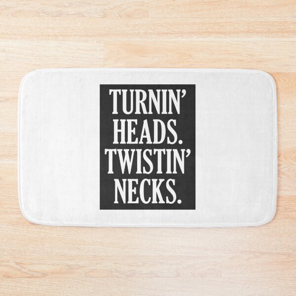 Item preview, Turnin' Heads Twistin' Necks designed and sold by kjanedesigns.