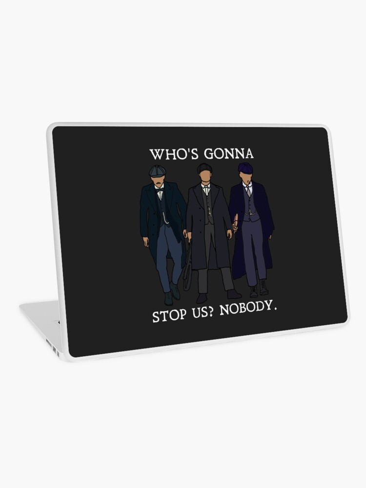 Who's gonna stop us? Nobody: Peaky Blinders (White) | Laptop Skin