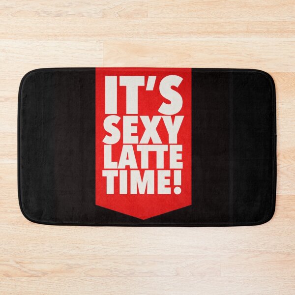 Item preview, It’s Sexy Latte Time too designed and sold by jonfun1.