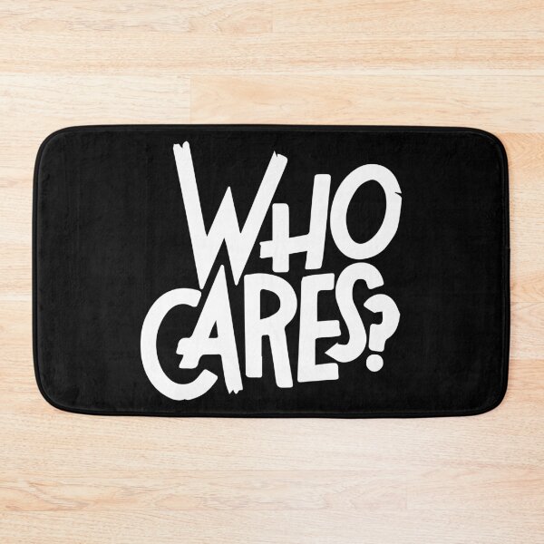 Item preview, Who cares designed and sold by MrTeeTime.