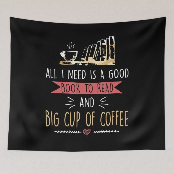 Item preview, All I Need Is Good Book To Read And Big Cup of Coffee Reader designed and sold by Dressed For  Duty.