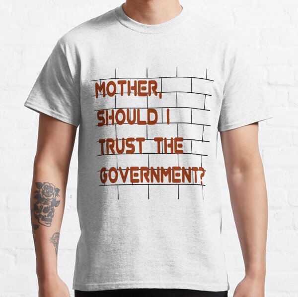 Mother Should I Trust The T-Shirts Sale
