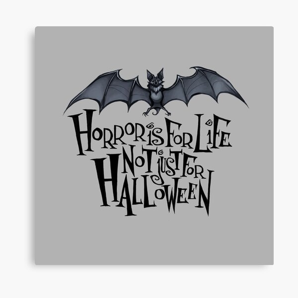 Horror is For Life, Not Just For Halloween - Dark Version (Grey Background) Canvas Print