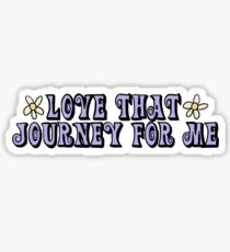 Love That Journey For Me - Alexis Schitt’s Creek Sticker