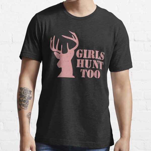 Girls Hunt Too This Girl Can Hunt T Shirt For Sale By Shutbite Redbubble Girls Hunt Too