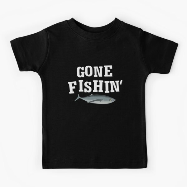 Gone Fishin - Gone Fishing Kids T-Shirt for Sale by ShutBite