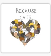 Because Cats Sticker