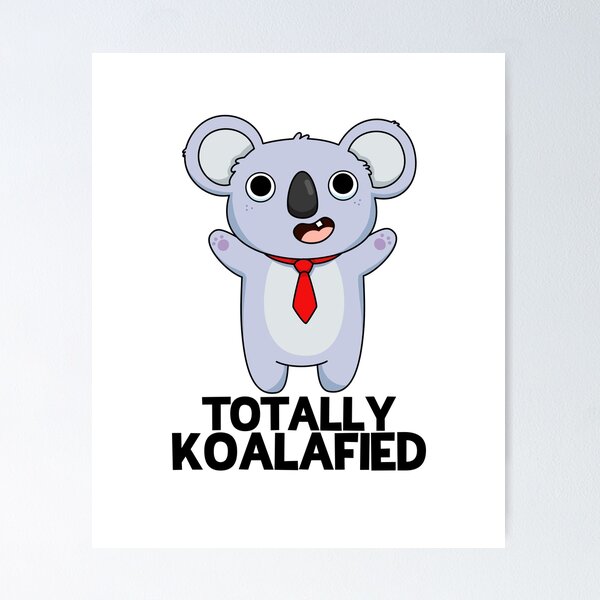 Over Koalafied, Over Qualified, Funny Koala, Koala, Animal Lover, Gift For  Her, Gift For Him, Sarcastic Gift, Funny Gift Idea - Koala Lover Gift -  Posters and Art Prints