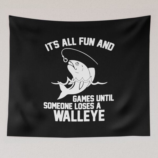 Item preview, It's All Fun And Games Until Someone Loses A Walleye designed and sold by ShutBite.