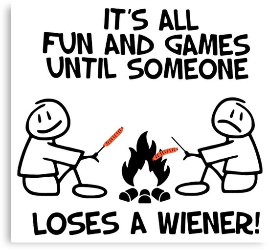 its-fun-and-games-until-someone-loses-a-weiner-canvas-print-by