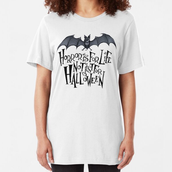Horror is For Life, Not Just For Halloween T-SHIRT (Dark Version) Slim Fit T-Shirt