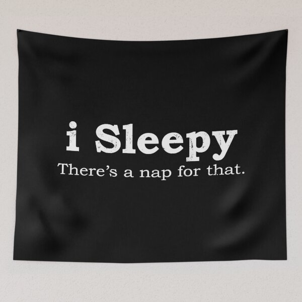 Item preview, I Sleepy There's A Nap For That  designed and sold by ShutBite.