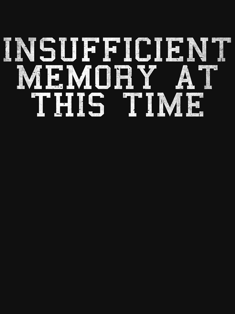 warning insufficient memory t shirt