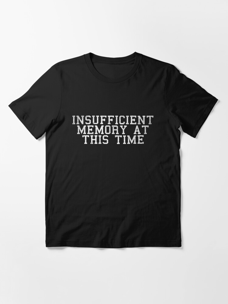 warning insufficient memory t shirt