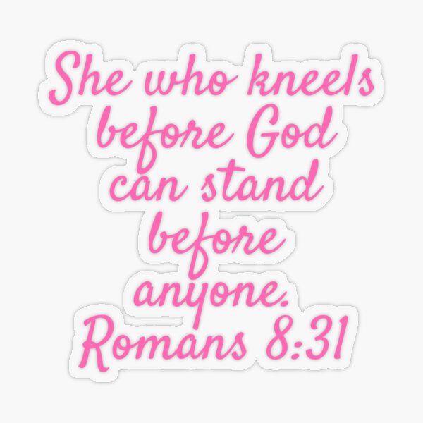 Item preview, She Who Kneels Before God Can Stand, Romans 8:31, Christian Quote, Christian Saying designed and sold by ChristianLife.